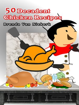 cover image of 50 Decadent Chicken Recipes